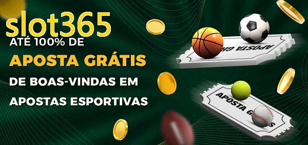 slot365bet Ate 100% de Aposta Gratis